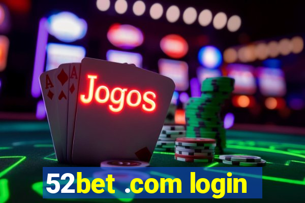 52bet .com login